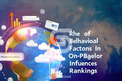 The Role of Behavioral Factors in On-Page SEO: How user behavior influences rankings.